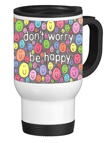 Dont Worry Be Happy 14oz WHITE Stainless Travel Mug by Debbie's Designs