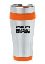 Load image into Gallery viewer, Orange 16oz Insulated Stainless Steel Travel Mug World&#39;s Okayest Brother

