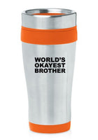 Orange 16oz Insulated Stainless Steel Travel Mug World's Okayest Brother