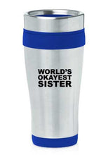 Load image into Gallery viewer, Blue 16oz Insulated Stainless Steel Travel Mug World&#39;s Okayest Sister
