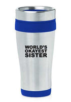 Blue 16oz Insulated Stainless Steel Travel Mug World's Okayest Sister