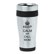 Load image into Gallery viewer, 16oz Insulated Stainless Steel Travel Mug Keep Calm and Call Mom (Black)
