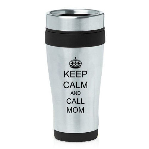 16oz Insulated Stainless Steel Travel Mug Keep Calm and Call Mom (Black)