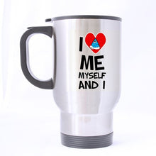 Load image into Gallery viewer, Best Funny I LOVE ME MYSELF AND I Stainless Steel Travel Mug Sliver 14 Ounce Coffee/Tea Mug - Best Gift For Birthday,Christmas And New Year
