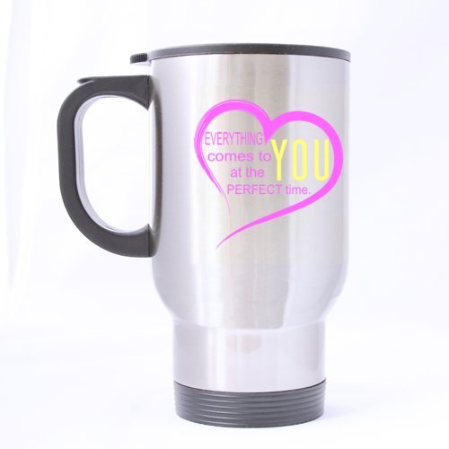 Sweet Love EVERYTHING comes to you at the PERFECT time Stainless Steel Travel Mug Sliver 14 Ounce Coffee/Tea Mug - Best Gift For Birthday,Christmas And New Year