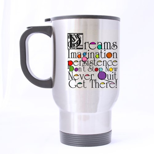 Artistic Design DREAMS  NEVER QUIT Get There Stainless Steel Travel Mug Sliver 14 Ounce Coffee/Tea Mug - Best Gift For Birthday,Christmas And New Year