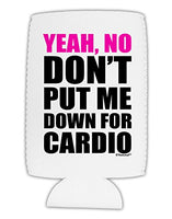 TOOLOUD Yeah No Don't Put Me Down for Cardio Collapsible Neoprene Tall Can Insulator