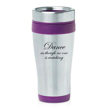 Load image into Gallery viewer, 16oz Insulated Stainless Steel Travel Mug Dance As Though No One Is Watching (Purple)

