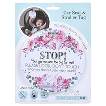 Load image into Gallery viewer, THREE LITTLE TOTS  Flower Stop No Touching Baby Car Seat Sign or Stroller Tag - CPSIA Safety Tested
