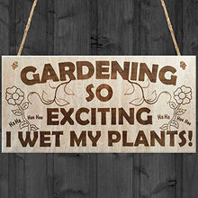 Load image into Gallery viewer, Red Ocean Gardening So Exciting I Wet My Plants! Funny Wetting Pants Novelty Garden Plaque Gift Gardening Sign by Red Ocean
